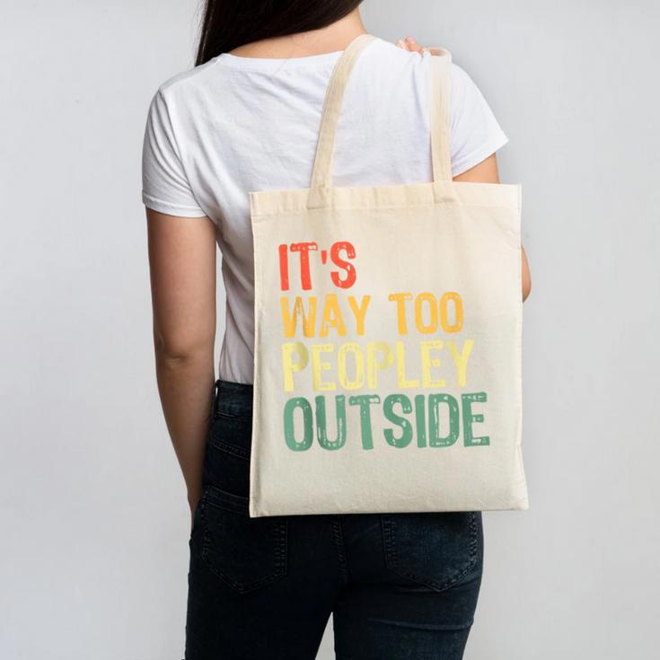 It's Way Too Peopley Outside Introvert Sarcastic Vintage Canvas Tote Bag