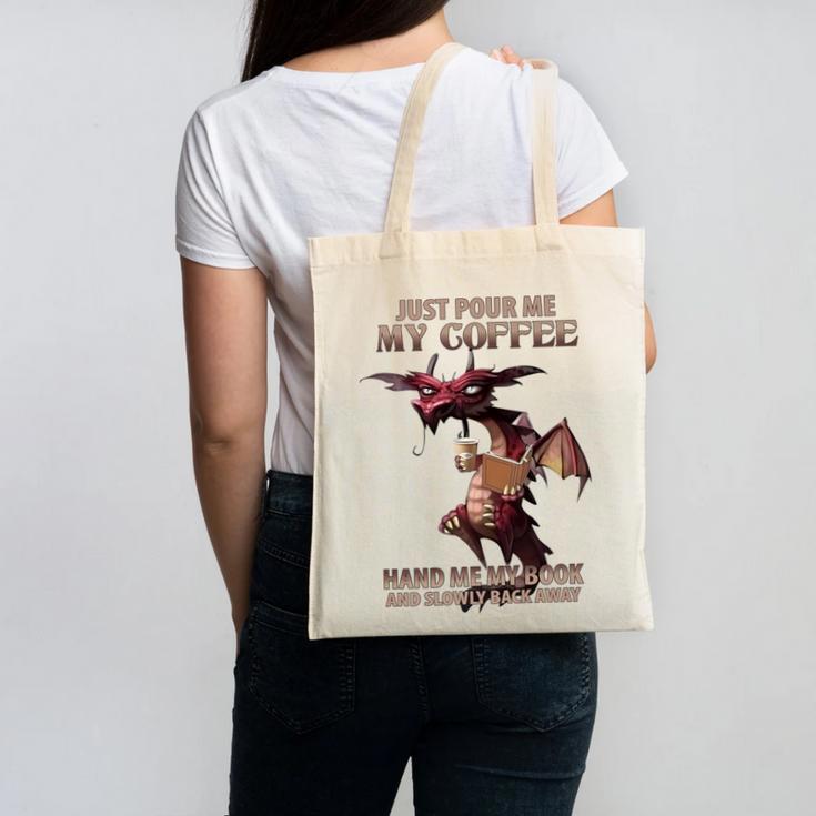 Just Pour Me My Coffee Hand Me My Book And Slowly Back Away Premium Canvas Tote Bag