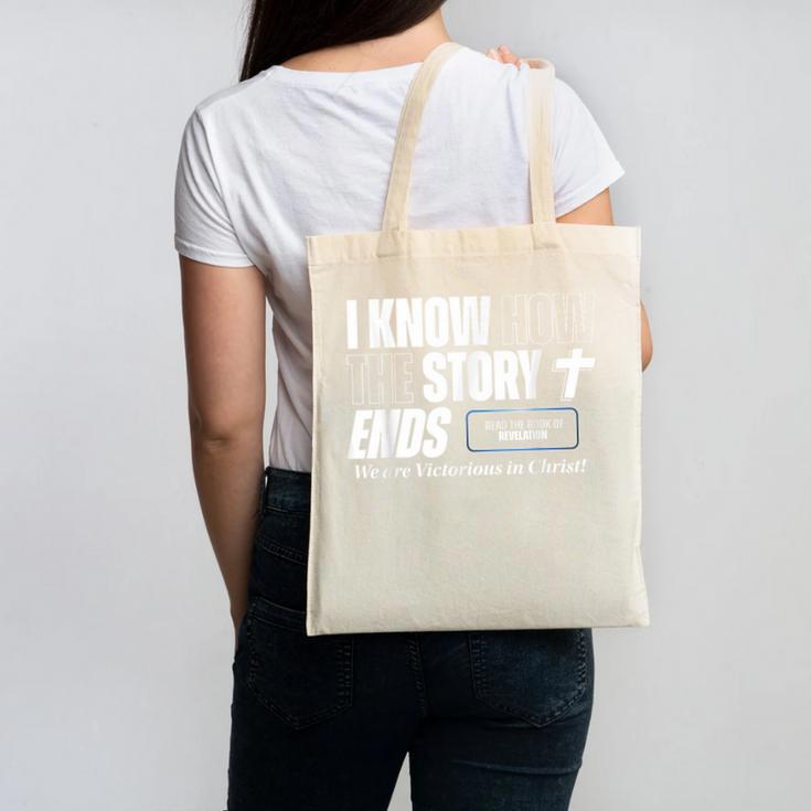 I Know How The Story Ends Book Of Revelation Jesus Is King Canvas Tote Bag