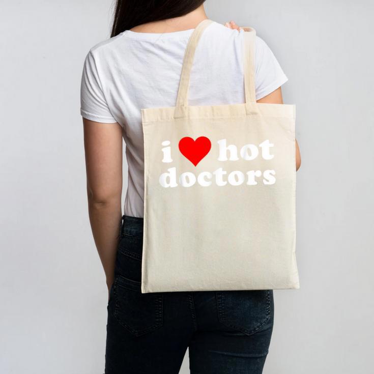 I Love Hot Doctors PhD Graduation Present From Spouse Canvas Tote Bag