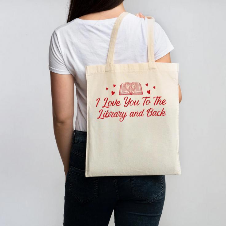 I Love You To The Library And Back Book Lover Quote Canvas Tote Bag