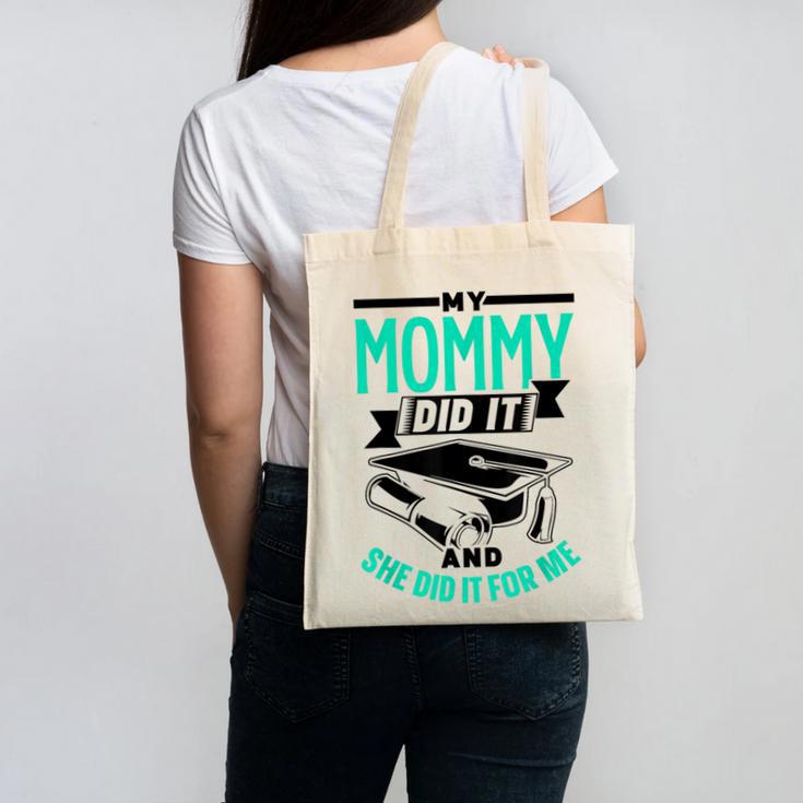 My Mommy Did It And She Did It For Me Graduation Graduate Canvas Tote Bag