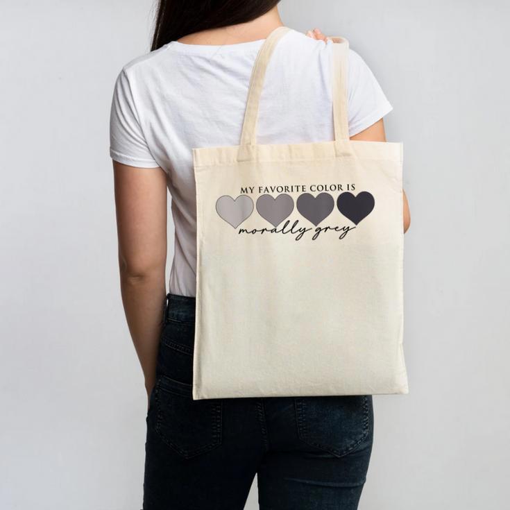 Morally Grey Is My Favorite Color Books Love Bookish Canvas Tote Bag
