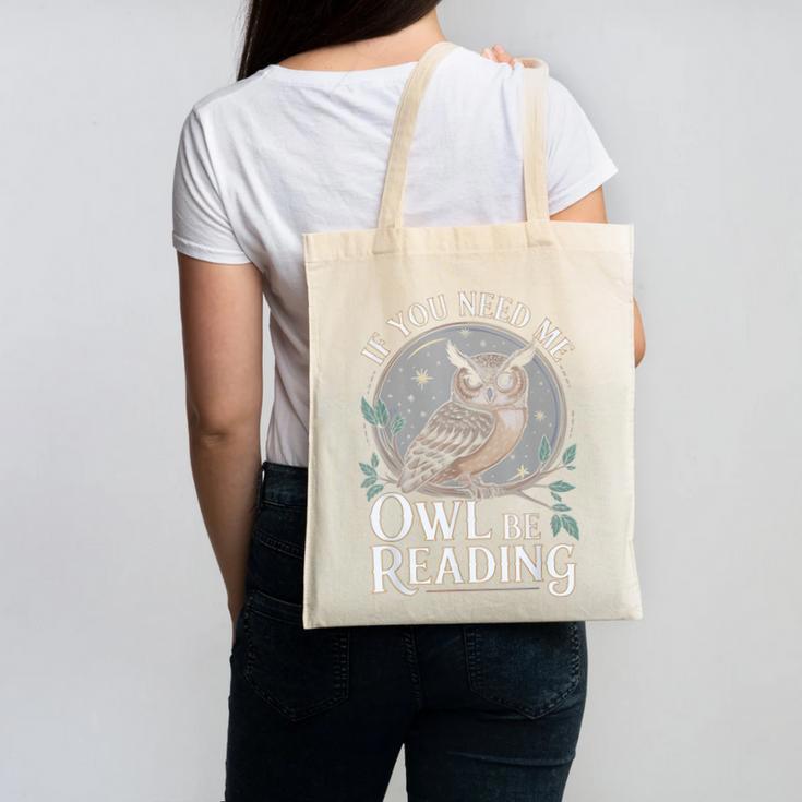 If You Need Me Owl Be Reading Book Students Lover Canvas Tote Bag