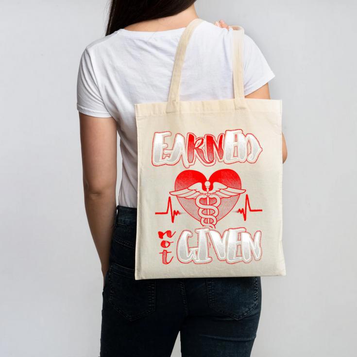 Nursing School Shirt Graduation Earned Not Given Nurse Canvas Tote Bag