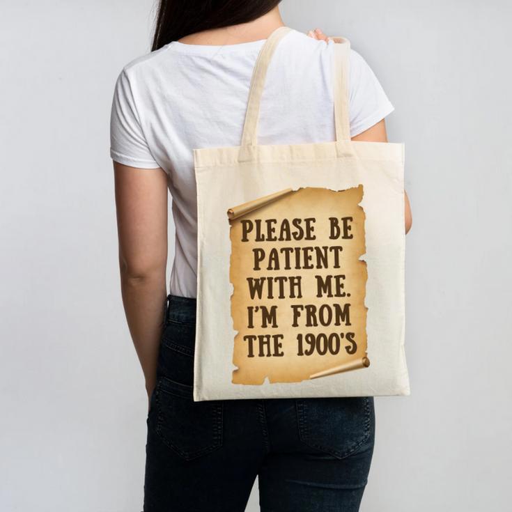 Old People Joke Please Be Patient With Me I'm From The 1900s Canvas Tote Bag