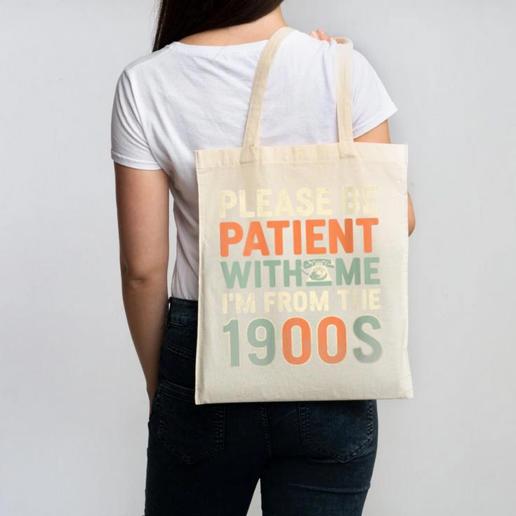 Old People Please Be Patient With Me I'm From The 1900s Canvas Tote Bag