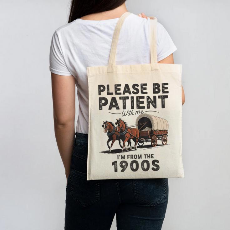 Be Patient With Me I'm From The 1900s Horse-Drawn Wagon Canvas Tote Bag