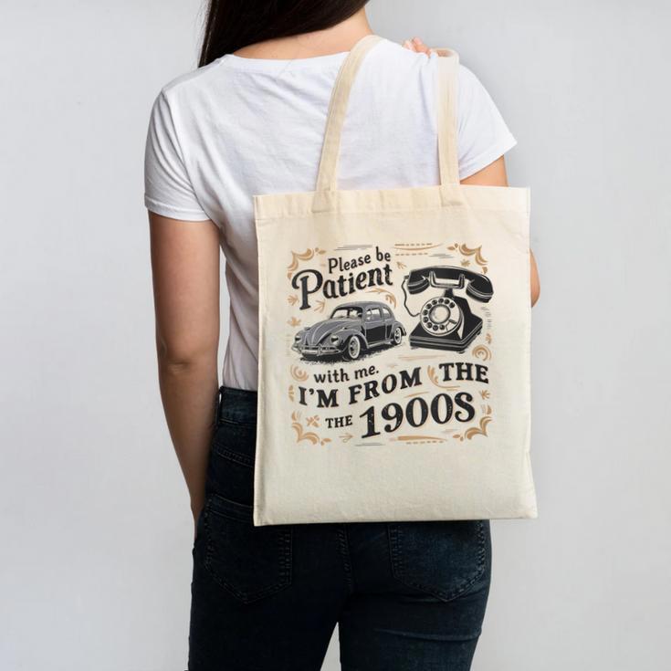 Please B Patient With Me I'm From The 1900s Vintage Canvas Tote Bag