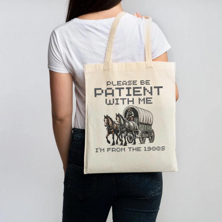 Please-Be-Patient-With-Me I'm From The 1900s Canvas Tote Bag