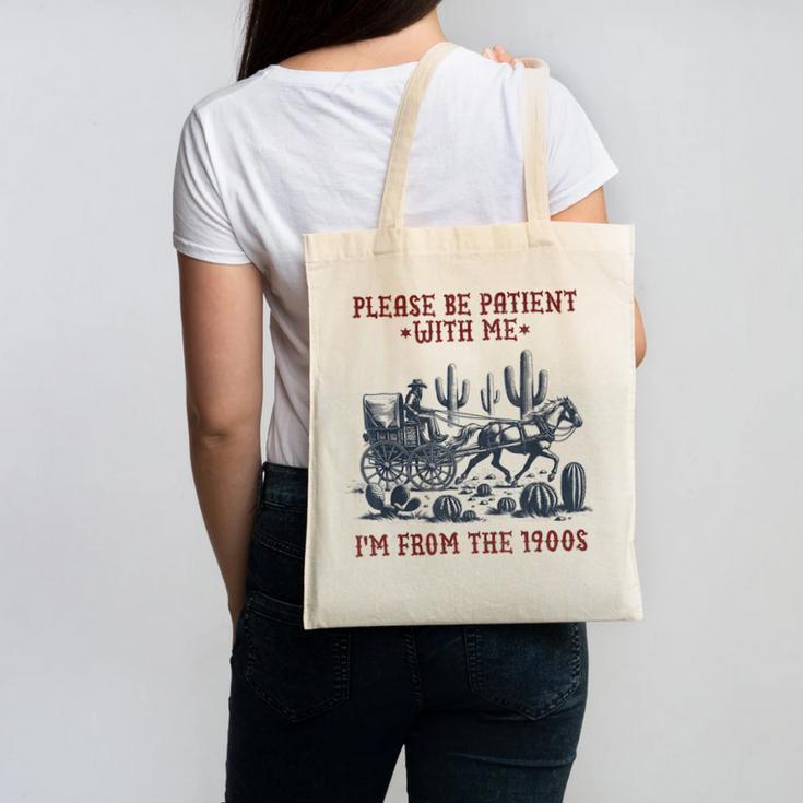 Please Be-Patient-With-Me I'm From The 1900s Canvas Tote Bag