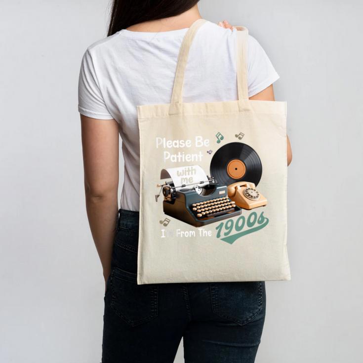 Please BePatient I'm From The 1900s Sarcastic Joke Canvas Tote Bag