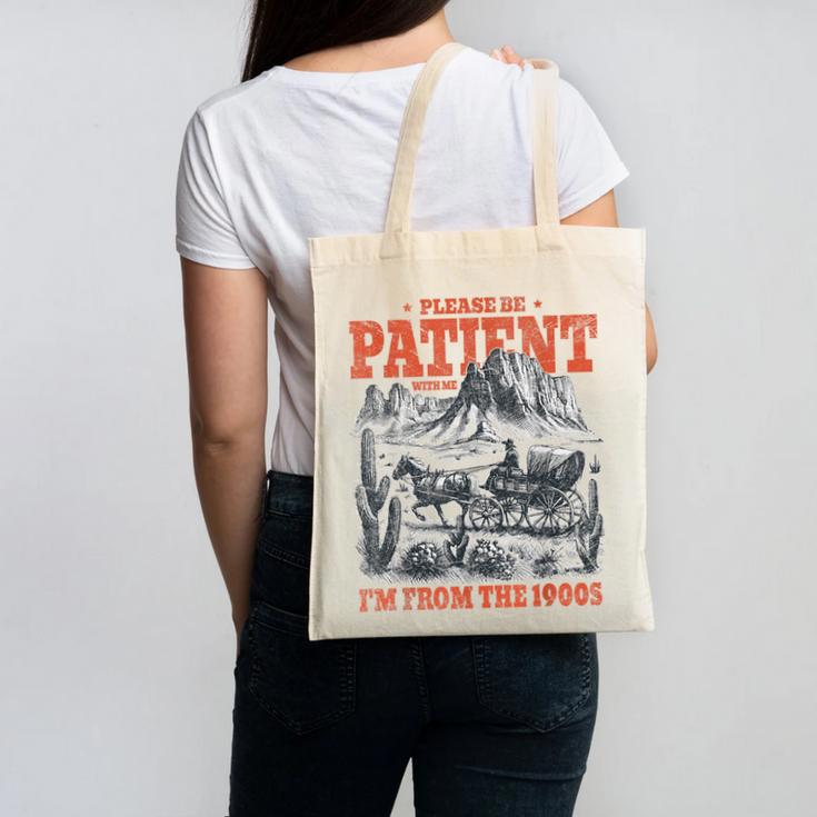 Please Be Patient With Me I'm From The 1900s 80s 90s Canvas Tote Bag