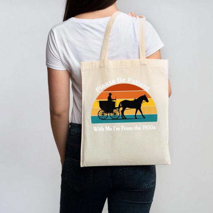 Please Be Patient With Me I'm From The 1900s Apparel Premium Canvas Tote Bag