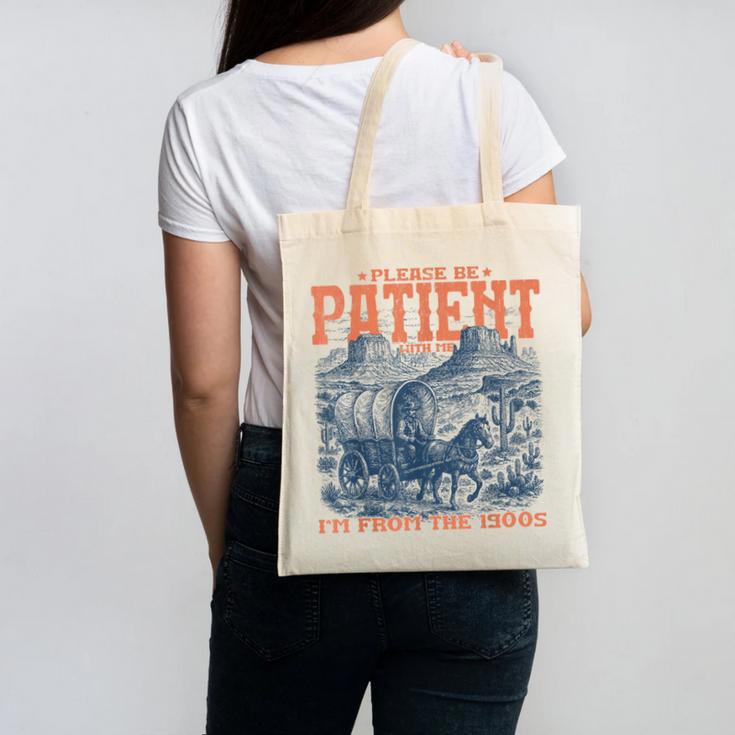 Please Be Patient With Me I'm From The 1900s Birthday Canvas Tote Bag