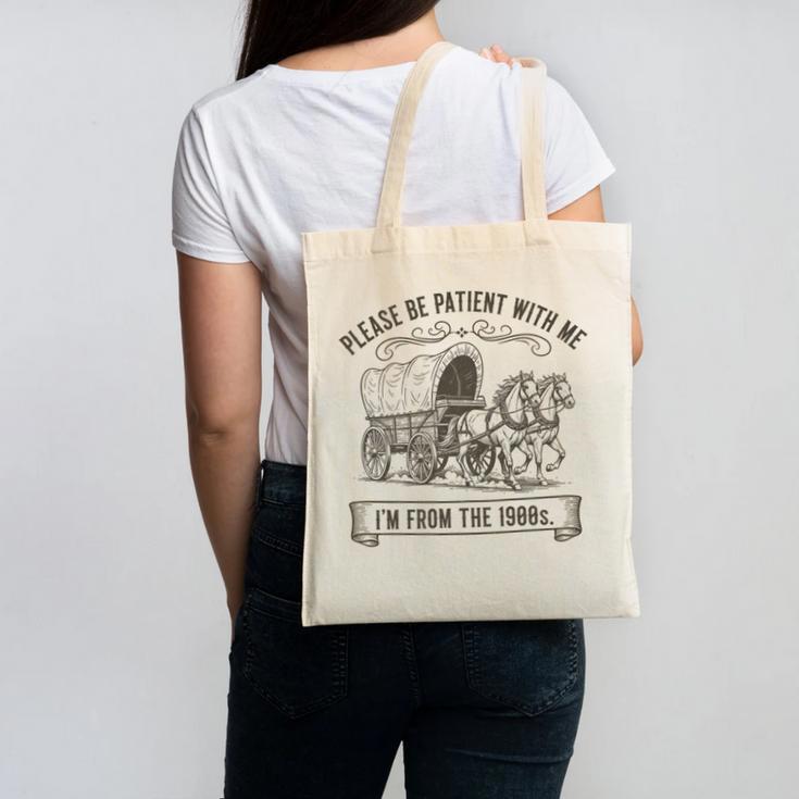Please Be Patient With Me I'm From The 1900s Boomer Canvas Tote Bag