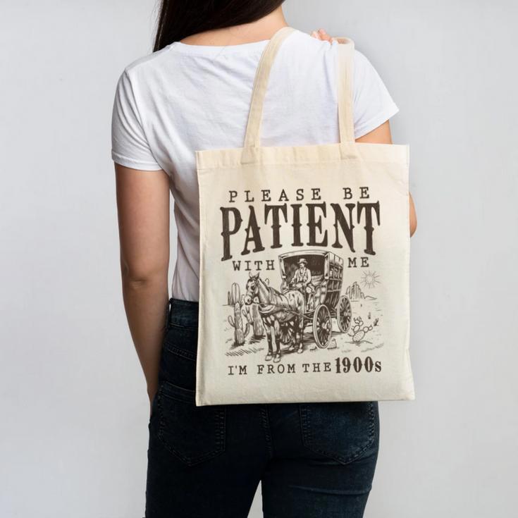 Please Be Patient I'm From The 1900s Boomer Meme Print Canvas Tote Bag