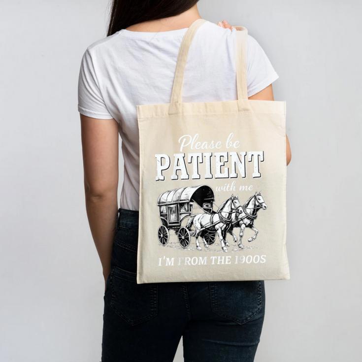 Please Be Patient With Me I'm From The 1900s Canvas Tote Bag