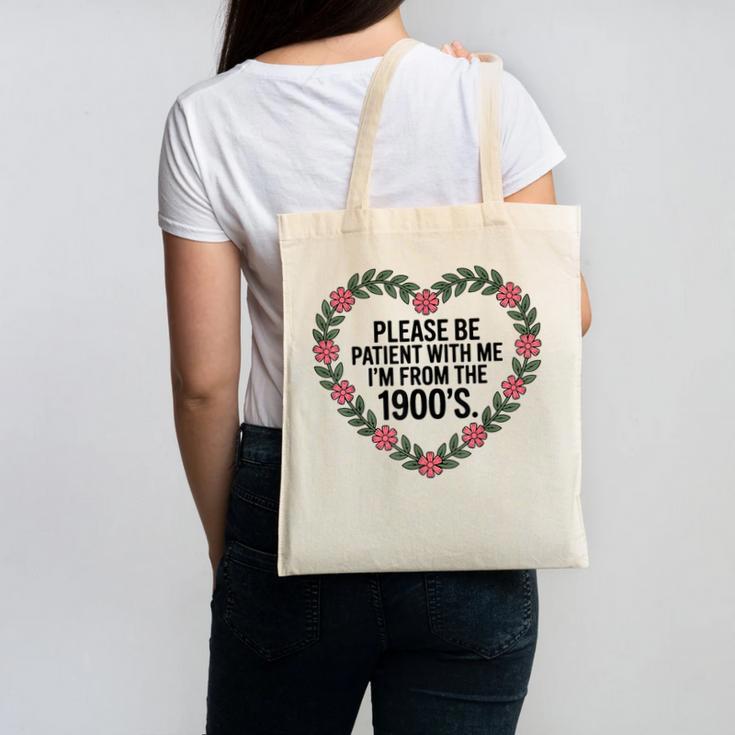 Please Be Patient With My I'm From The 1900s Canvas Tote Bag Please Be Patient With My I'm From The 1900s Canvas Tote Bag
