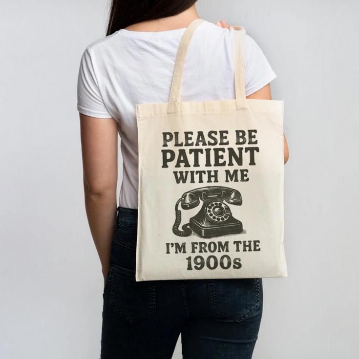 Please Be Patient With Me I'm From The 1900s Funny Premium Tri-Blend Canvas Tote Bag