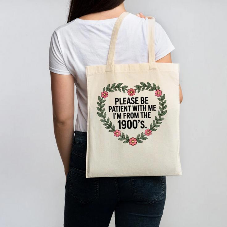 Please Be Patient With My I'm From The 1900s Generation Canvas Tote Bag