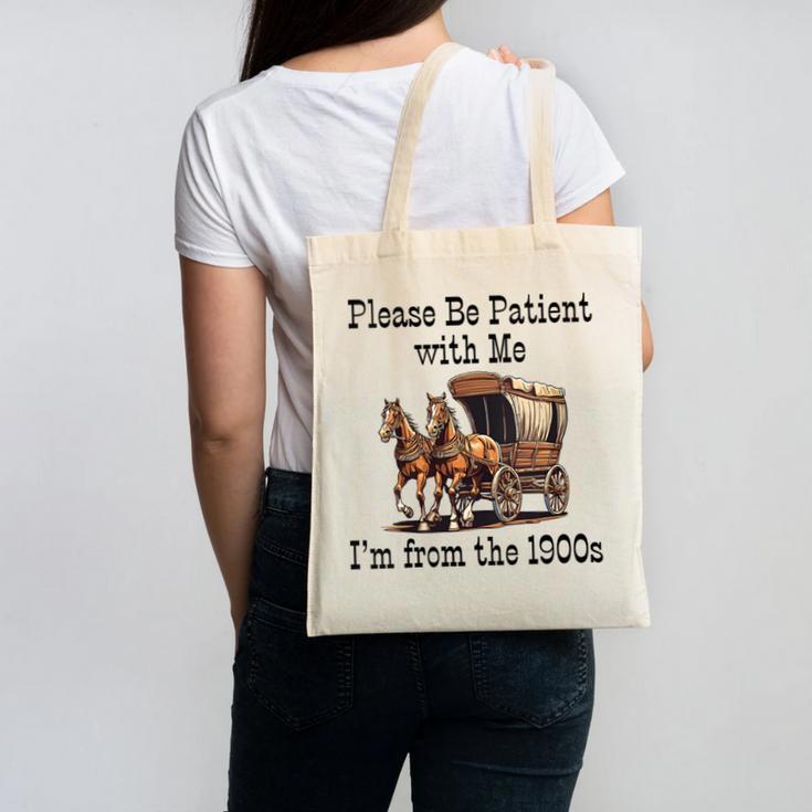 Please Be Patient With Me I'm From The 1900s Horse Wagon 90s Canvas Tote Bag