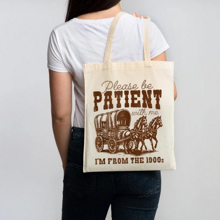 Please Be Patient With Me I'm From The 1900s 1900s Meme Canvas Tote Bag