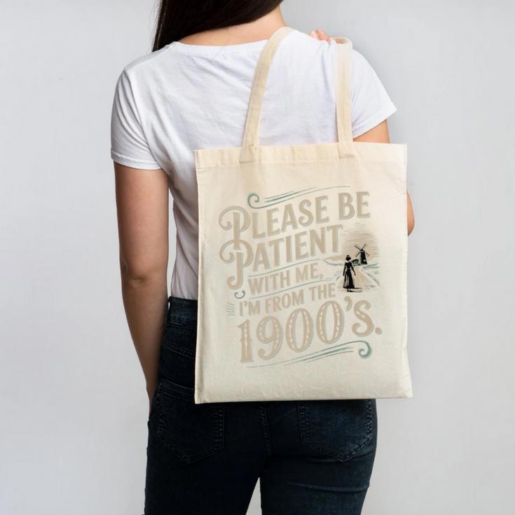 Please Be Patient With Me I'm From The 1900s 1900s Premium Canvas Tote Bag