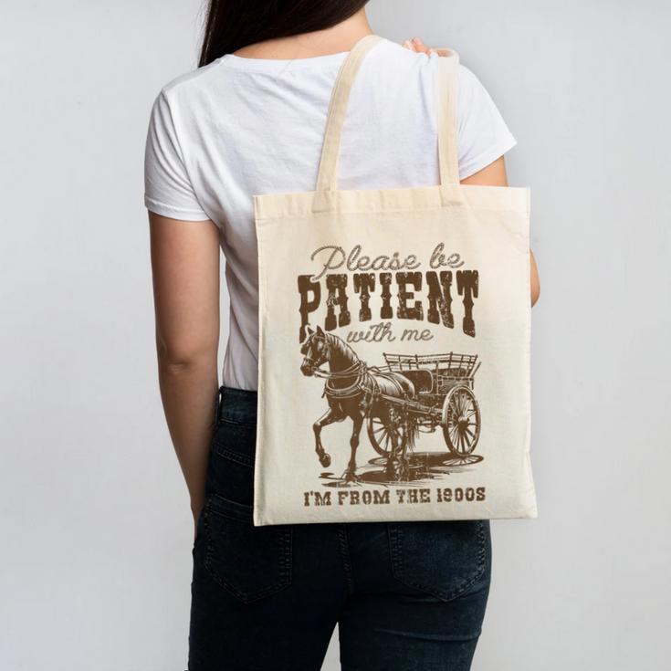 Please Be Patient With Me I'm From The 1900s Graphic Premium Canvas Tote Bag