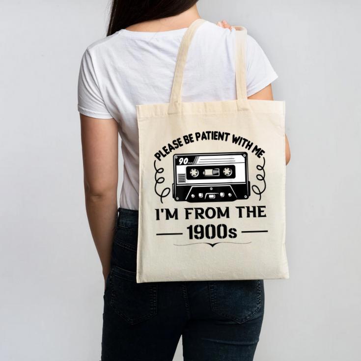 Please Be Patient With Me I'm From The 1900s Sarcastic Idea Canvas Tote Bag