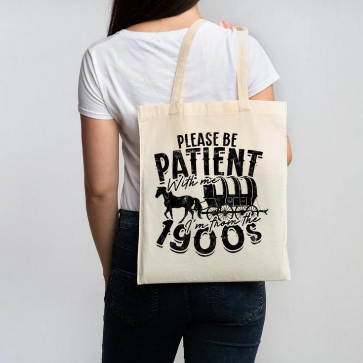 Please Be Patient With Me I'm From The 1900s Time Travel Canvas Tote Bag
