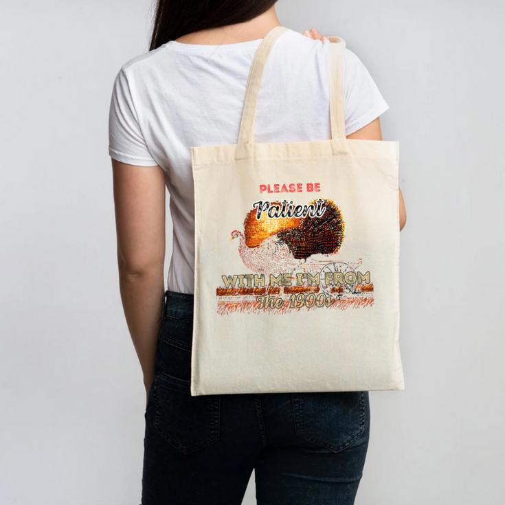 Please Be Patient With Me I'm From The 1900s Vintage Turkey Canvas Tote Bag