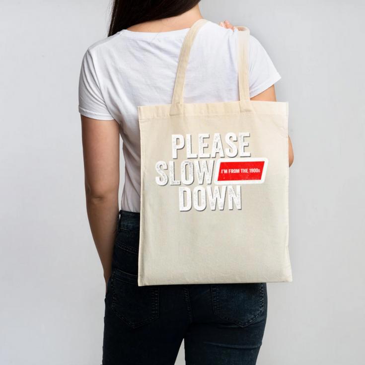 Please Slow Down Saying Quote Retro I'm From The 1900s Canvas Tote Bag