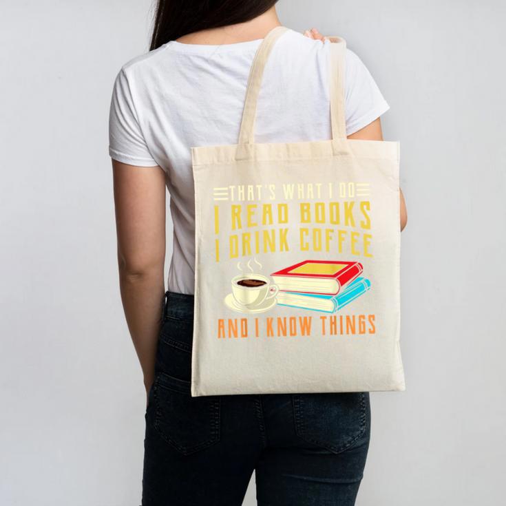 That What i Do i Read Books And i Know Things Coffee Reading Canvas Tote Bag
