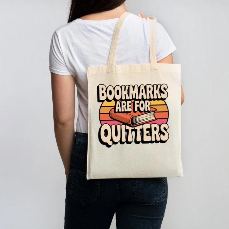 Reading Bookmarks Are For Quitters Reader Book Lovers Canvas Tote Bag