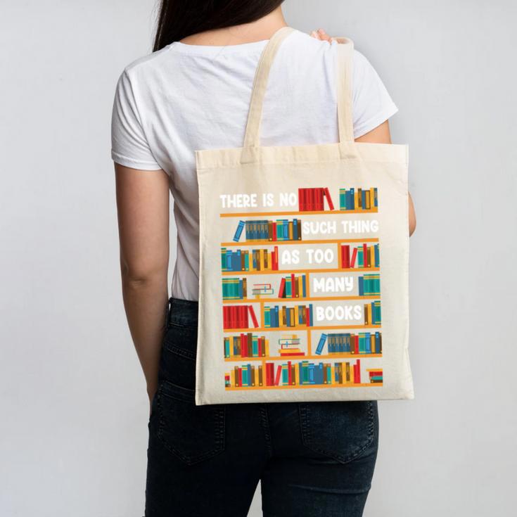 Reading Shirt There Is No Such Thing As Too Many Books Canvas Tote Bag