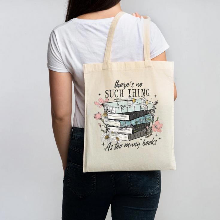 There's No Such Thing As Too Many Book Canvas Tote Bag