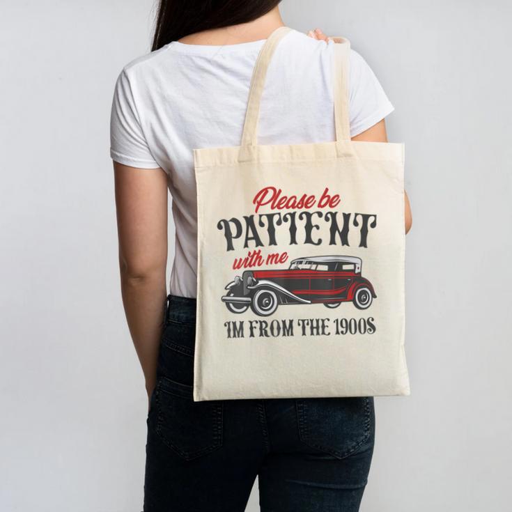 Sarcastic Please Be Patient With Me I'm From The 1900s Canvas Tote Bag