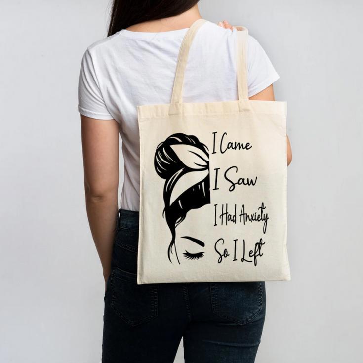 I Came I Saw I Had Anxiety So I Left Messy Bun Introvert Canvas Tote Bag