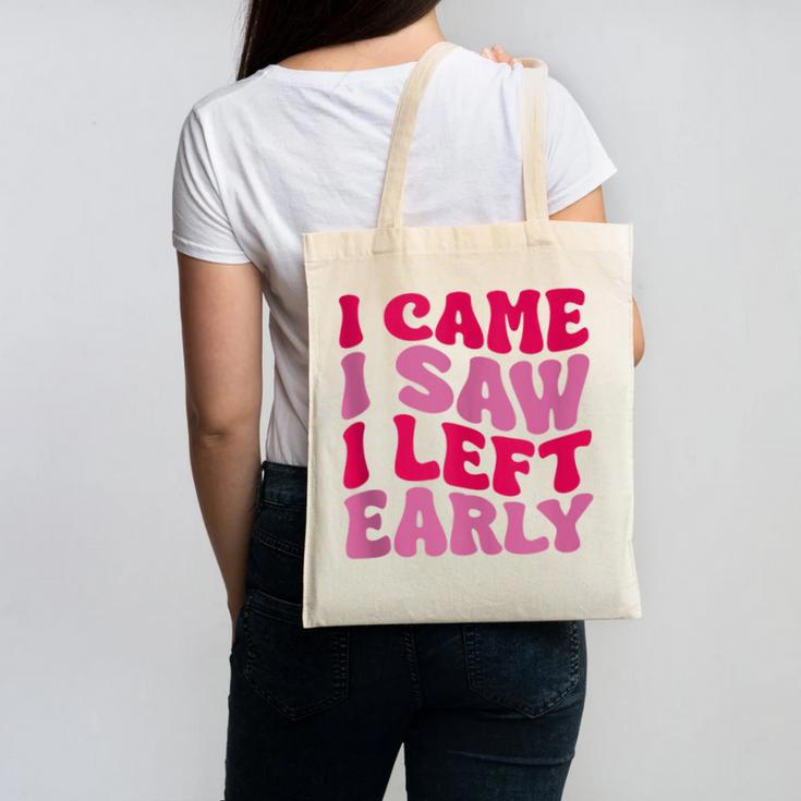 I Came I Saw I Left Early Sarcastic Introvert Saying Canvas Tote Bag I Came I Saw I Left Early Sarcastic Introvert Saying Canvas Tote Bag