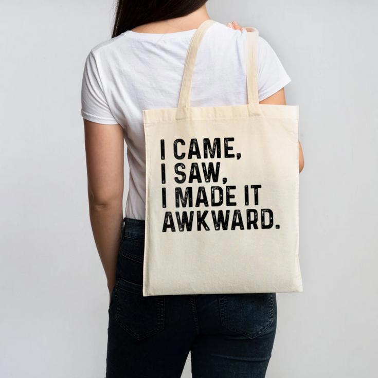 I Came I Saw I Made It Awkward Introvert Humor Quote Canvas Tote Bag