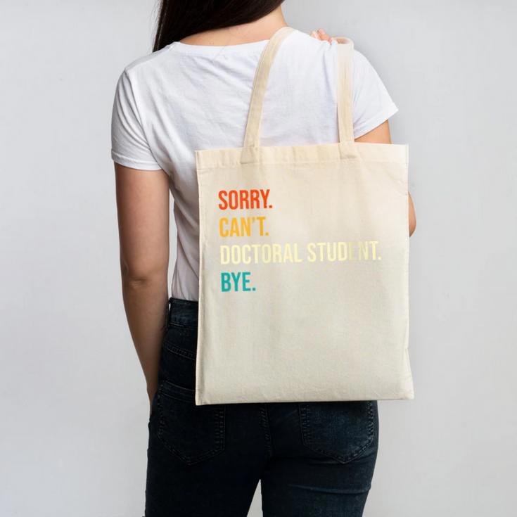 Sorry Can't Doctoral Student Bye PhD Graduation Party Canvas Tote Bag