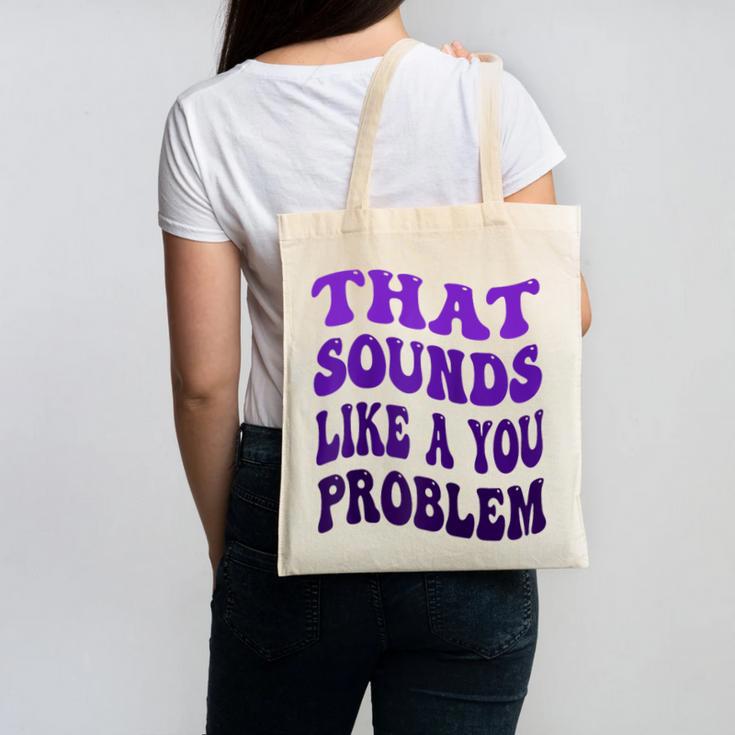 That Sounds Like A You Problem Groovy Introvert Raglan Baseball Tee Canvas Tote Bag