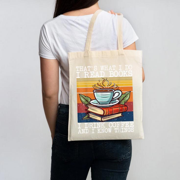 That's What I Do I Read Books Drink Coffee And I Know Things Canvas Tote Bag