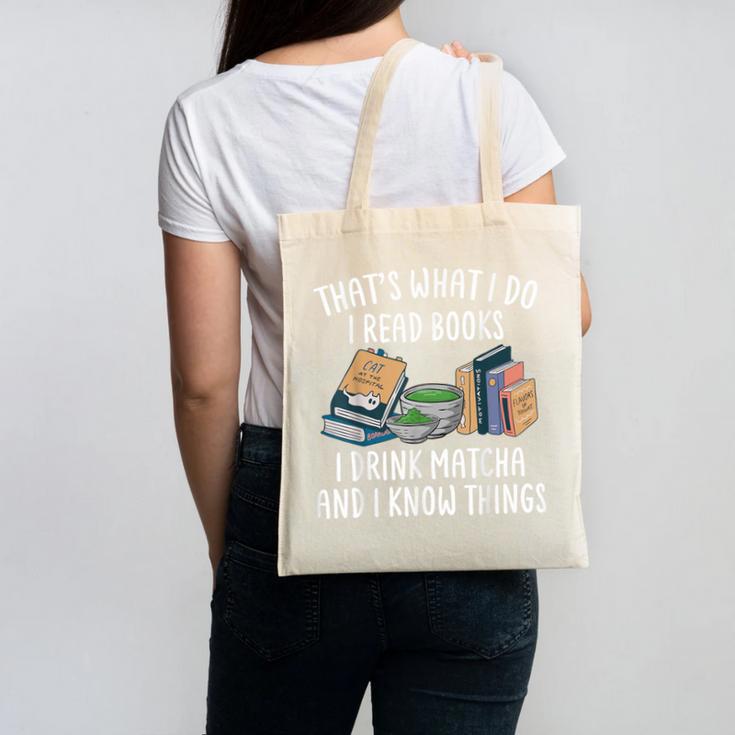 That's What I Do I Read Books I Drink Matcha I Know Things Canvas Tote Bag That's What I Do I Read Books I Drink Matcha I Know Things Canvas Tote Bag