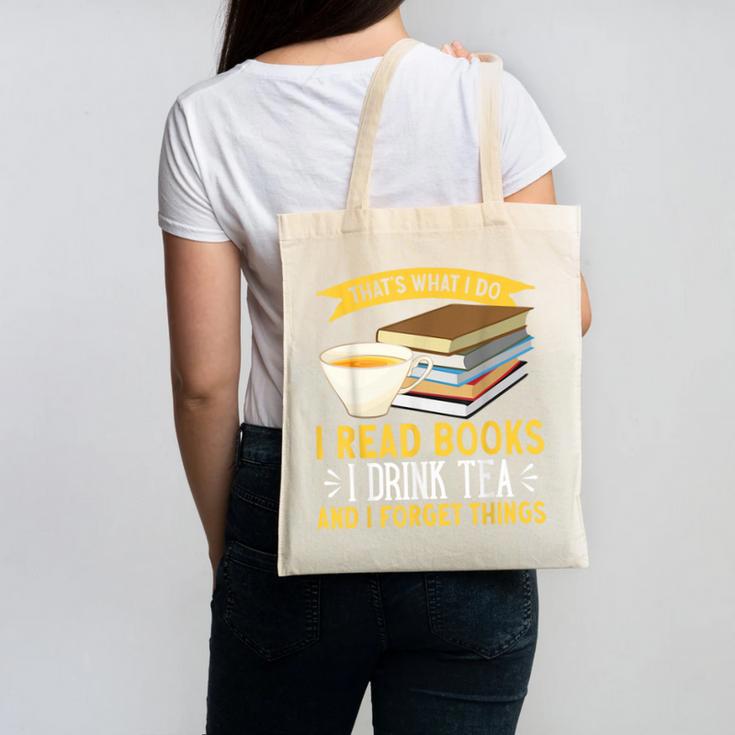 That’s What I Do Read Books I Drink Tea And I Forget Things Canvas Tote Bag