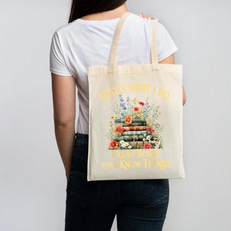 That's What I Do I Read Books And I Know Things Book Floral Canvas Tote Bag