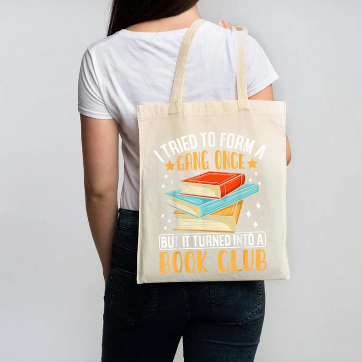 I Tried To Form A Gang Once But It Turned Into A Book Club Canvas Tote Bag