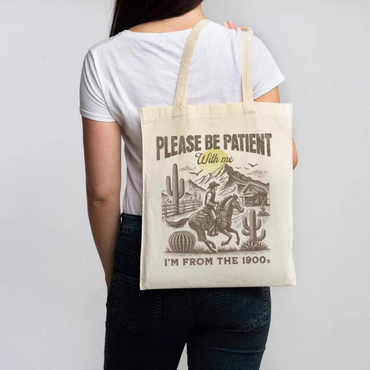 Western Please Be Patient With Me I'm From The 1900s Canvas Tote Bag