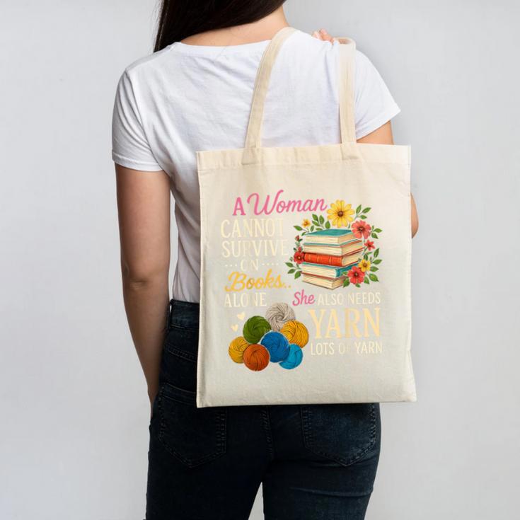 A Woman Cannot Survive On Books Alone She Also Needs Yarn Canvas Tote Bag A Woman Cannot Survive On Books Alone She Also Needs Yarn Canvas Tote Bag